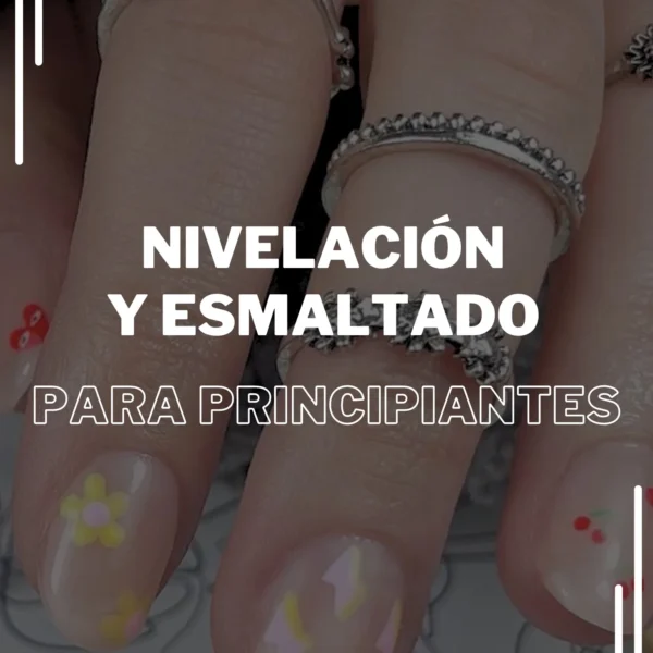 CURSO NIVELACIÓN Y ESMALTADO PARA PRINCIPIANTES